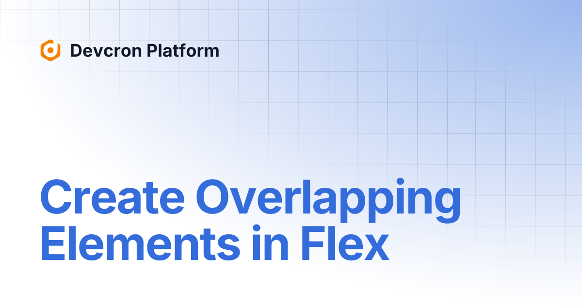 Create Overlapping Elements in Flex | Devcron Platform